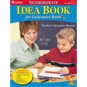 Intermediate Idea Book for Cuisenaire Rods: Teacher’s Resource Manual / Grades 3-5